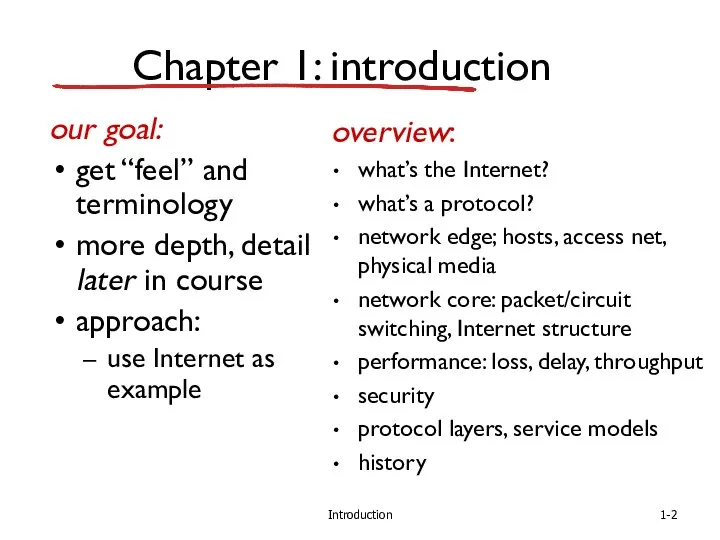 Introduction Chapter 1: introduction our goal: get “feel” and terminology more depth, detail