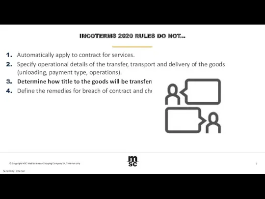 INCOTERMS 2020 RULES DO NOT... Automatically apply to contract for services. Specify operational