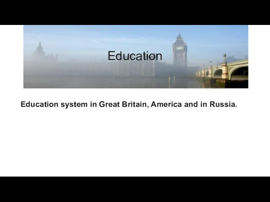 Education system in Great Britain, America and in Russia