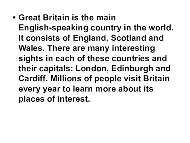 Great Britain is the main English-speaking country in the world. It consists of