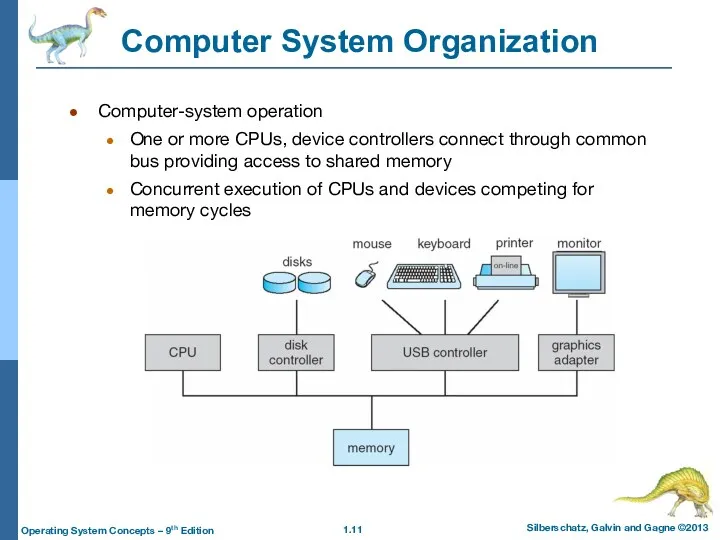 Computer System Organization Computer-system operation One or more CPUs, device