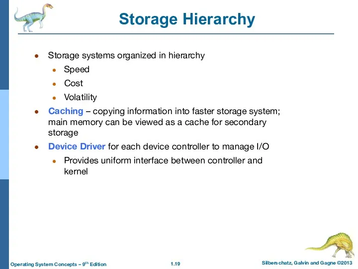 Storage Hierarchy Storage systems organized in hierarchy Speed Cost Volatility