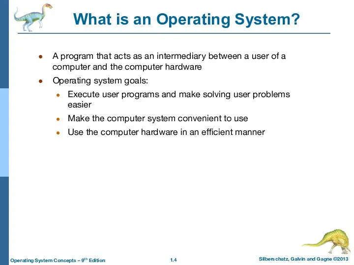 What is an Operating System? A program that acts as