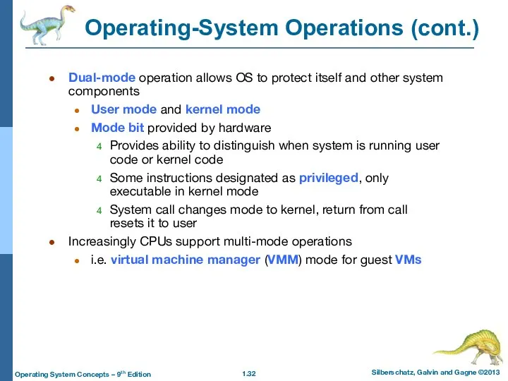 Operating-System Operations (cont.) Dual-mode operation allows OS to protect itself