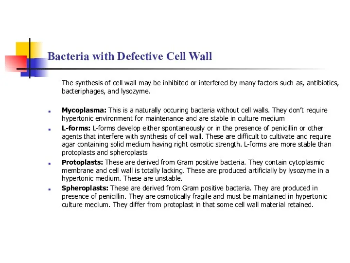Bacteria with Defective Cell Wall The synthesis of cell wall may be inhibited