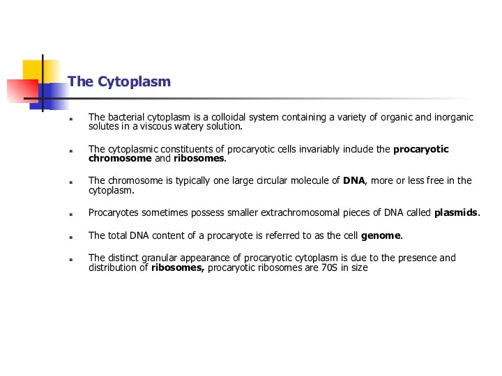 The Cytoplasm The bacterial cytoplasm is a colloidal system containing a variety of