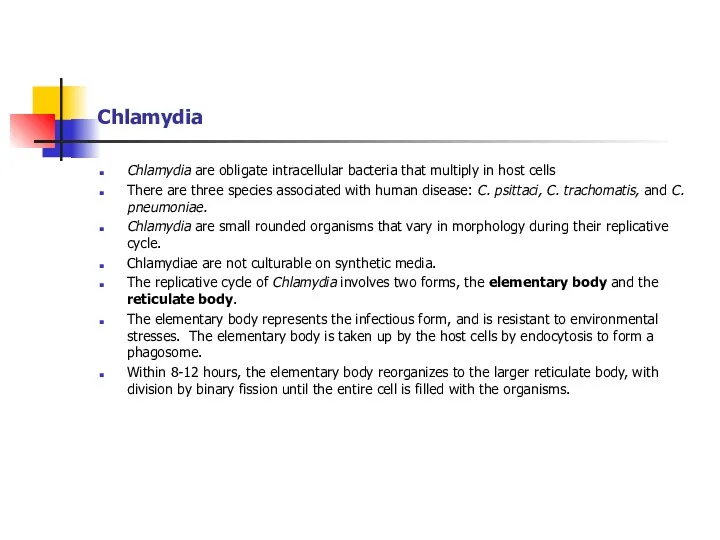 Chlamydia Chlamydia are obligate intracellular bacteria that multiply in host cells There are