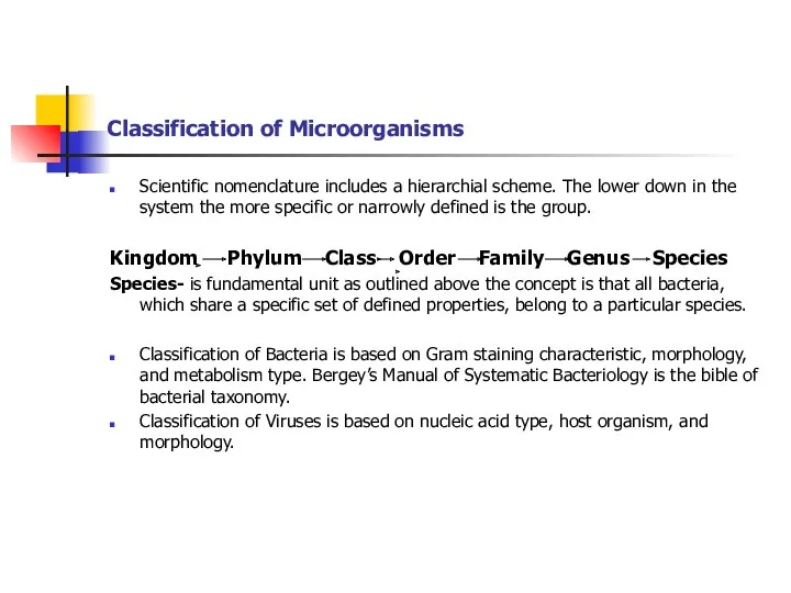 Classification of Microorganisms Scientific nomenclature includes a hierarchial scheme. The lower down in