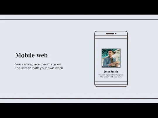 Mobile web You can replace the image on the screen with your own work