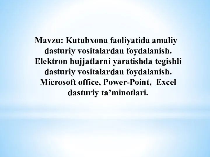 Mavzu: Kutubxona faoliyatida amaliy dasturiy vositalardan foydalanish. Elektron hujjatlarni yaratishda