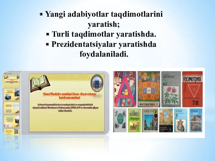 Yangi adabiyotlar taqdimotlarini yaratish; Turli taqdimotlar yaratishda. Prezidentatsiyalar yaratishda foydalaniladi.