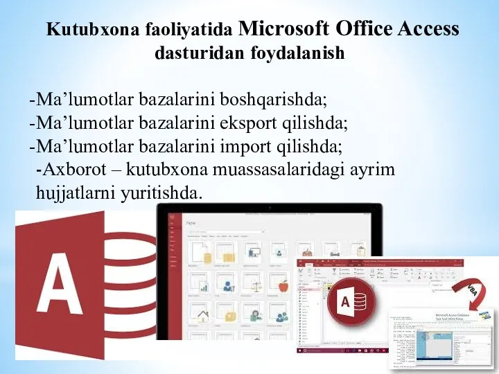 Kutubxona faoliyatida Microsoft Office Access dasturidan foydalanish Ma’lumotlar bazalarini boshqarishda;