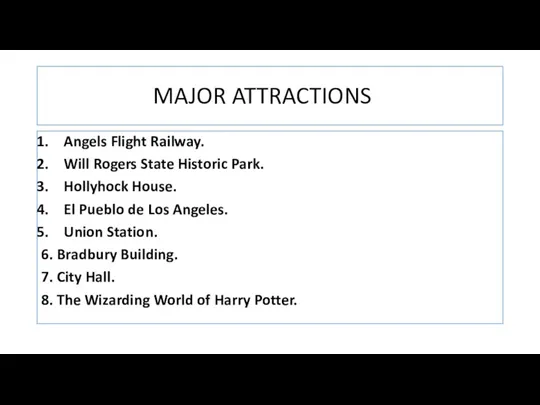 MAJOR ATTRACTIONS Angels Flight Railway. Will Rogers State Historic Park.