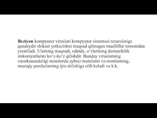 Beziyon kompyuter viruslari kompyuter sistemasi resurslariga qandaydir shikast yetkazishni maqsad