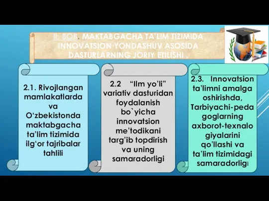 II. BOB. MAKTABGACHA TA’LIM TIZIMIDA INNOVATSION YONDASHUV ASOSIDA DASTURLARNING JORIY