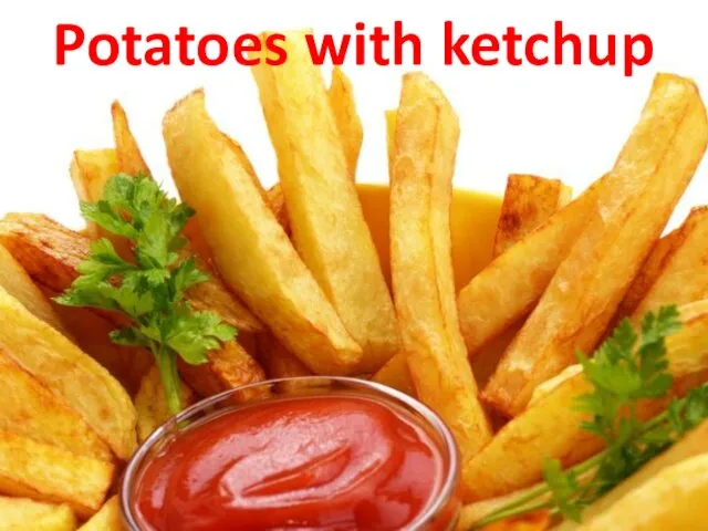 Potatoes with ketchup