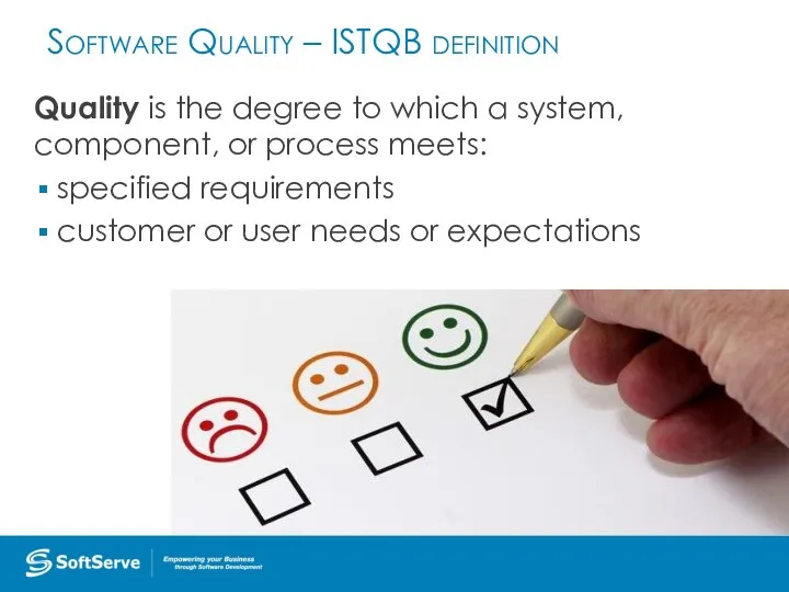 Quality is the degree to which a system, component, or