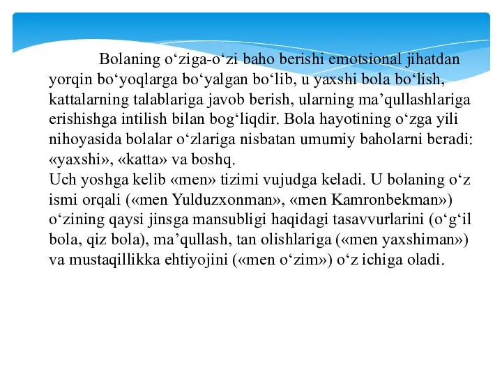 Bolaning o‘ziga-o‘zi baho berishi emotsional jihatdan yorqin bo‘yoqlarga bo‘yalgan bo‘lib,