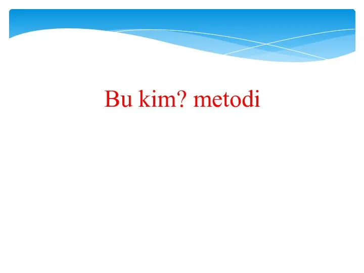 Bu kim? metodi