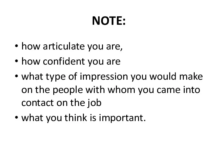 NOTE: how articulate you are, how confident you are what