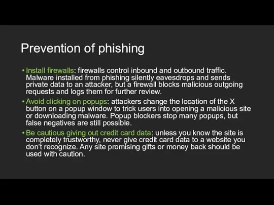 Prevention of phishing Install firewalls: firewalls control inbound and outbound