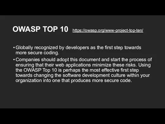 OWASP TOP 10 https://owasp.org/www-project-top-ten/ Globally recognized by developers as the