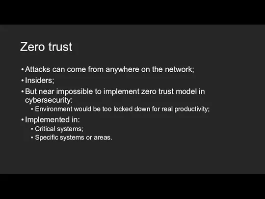 Zero trust Attacks can come from anywhere on the network;