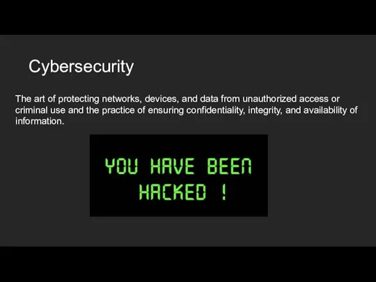 Cybersecurity The art of protecting networks, devices, and data from