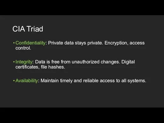 CIA Triad Confidentiality: Private data stays private. Encryption, access control.