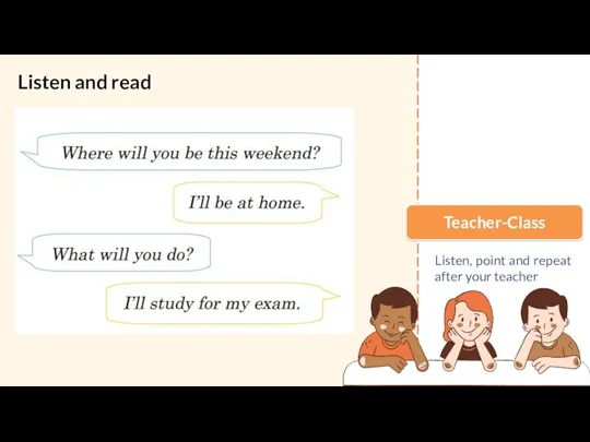 Listen and read Teacher-Class Listen, point and repeat after your teacher