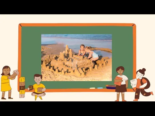 build sandcastles