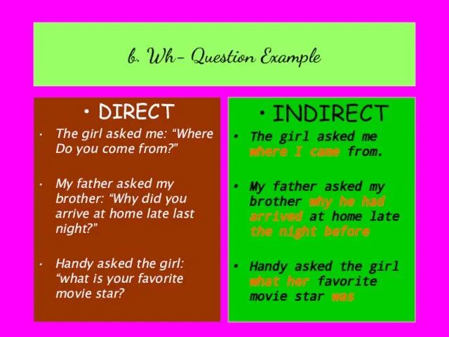 b. Wh- Question Example DIRECT The girl asked me: “Where