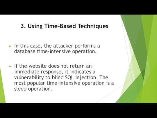 3. Using Time-Based Techniques In this case, the attacker performs
