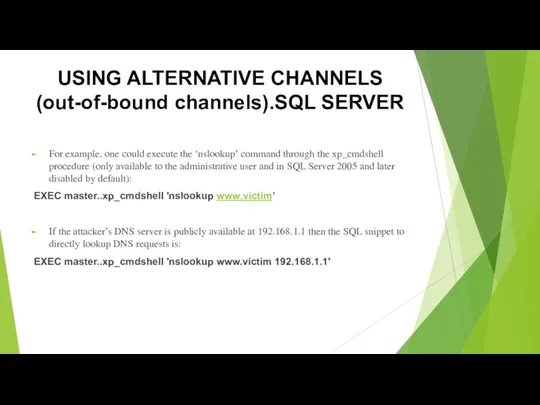 USING ALTERNATIVE CHANNELS (out-of-bound channels).SQL SERVER For example, one could