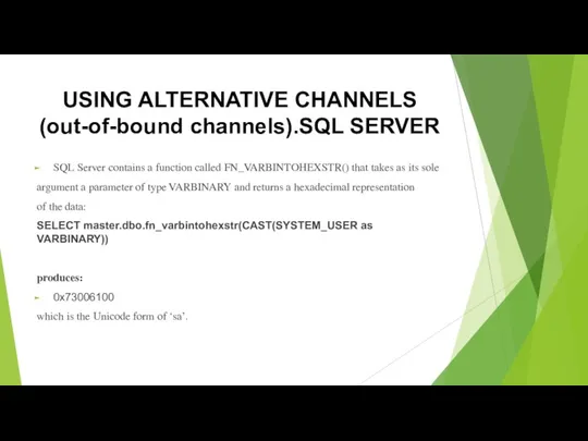 USING ALTERNATIVE CHANNELS (out-of-bound channels).SQL SERVER SQL Server contains a