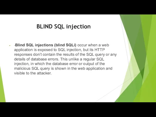 BLIND SQL injection -Blind SQL injections (blind SQLi) occur when