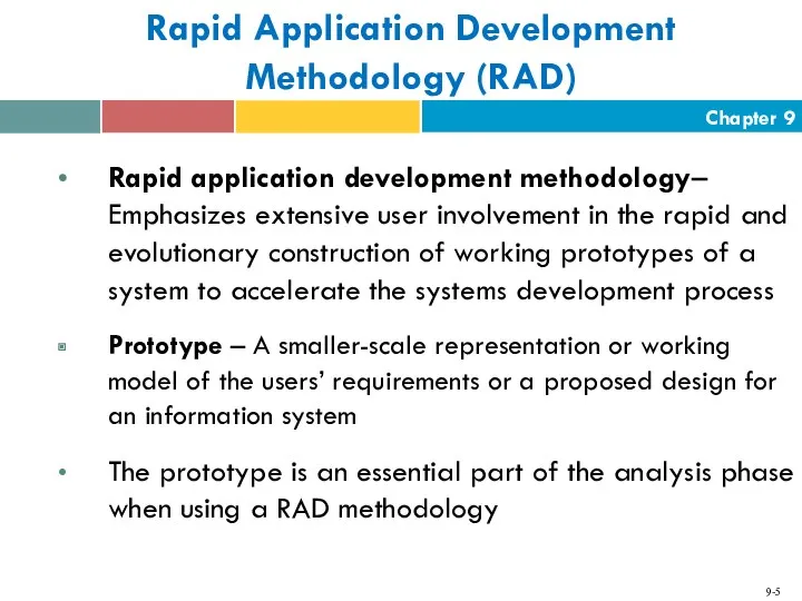 Rapid Application Development Methodology (RAD) Rapid application development methodology– Emphasizes