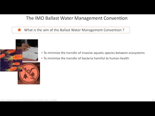 The IMO Ballast Water Management Convention What is the aim