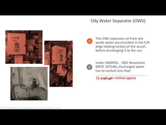 Oily Water Separator (OWS) The OWS separates oil from oily