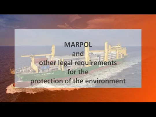 MARPOL and other legal requirements for the protection of the environment