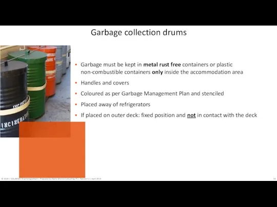 Garbage must be kept in metal rust free containers or