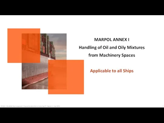 MARPOL ANNEX I Handling of Oil and Oily Mixtures from Machinery Spaces Applicable to all Ships