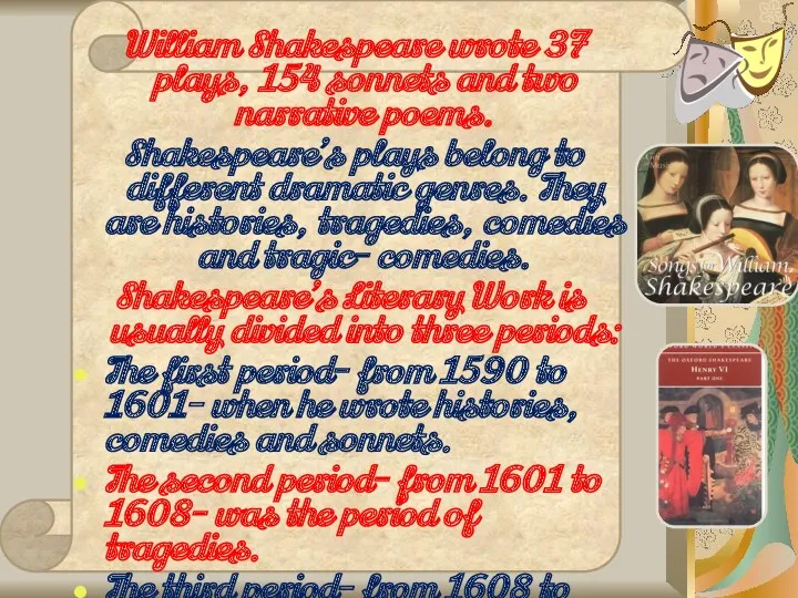 William Shakespeare wrote 37 plays, 154 sonnets and two narrative