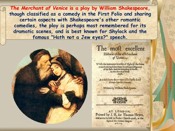 The Merchant of Venice is a play by William Shakespeare,