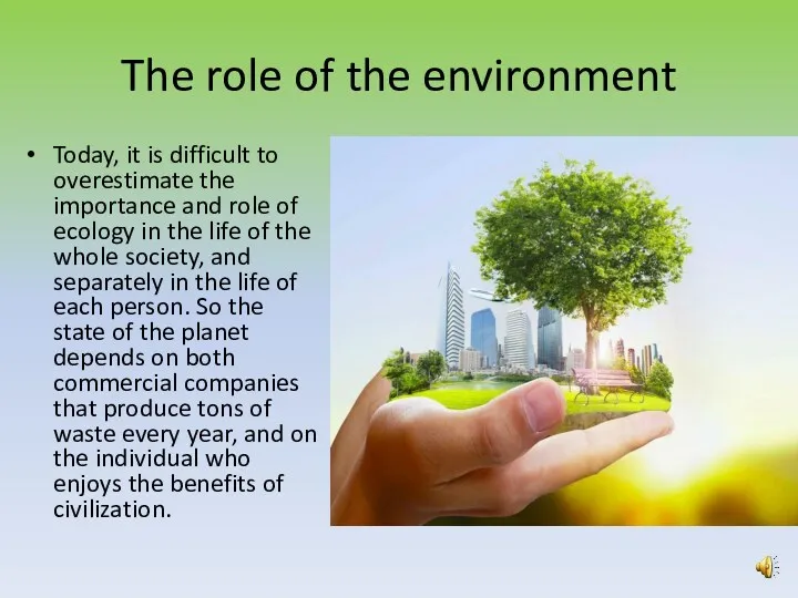 The role of the environment Today, it is difficult to