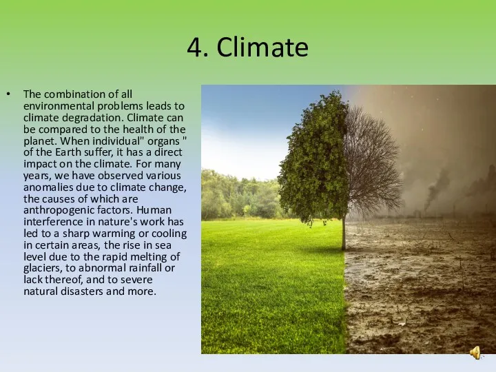 4. Climate The combination of all environmental problems leads to