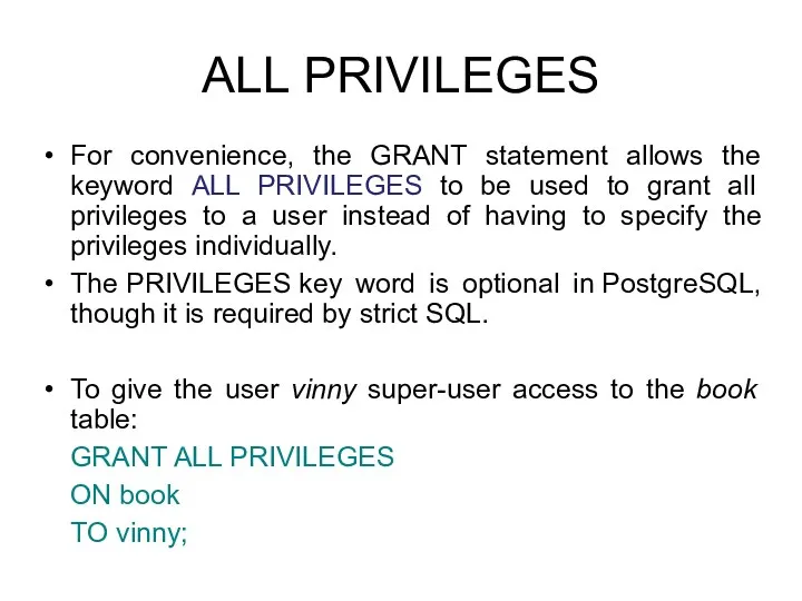 ALL PRIVILEGES For convenience, the GRANT statement allows the keyword