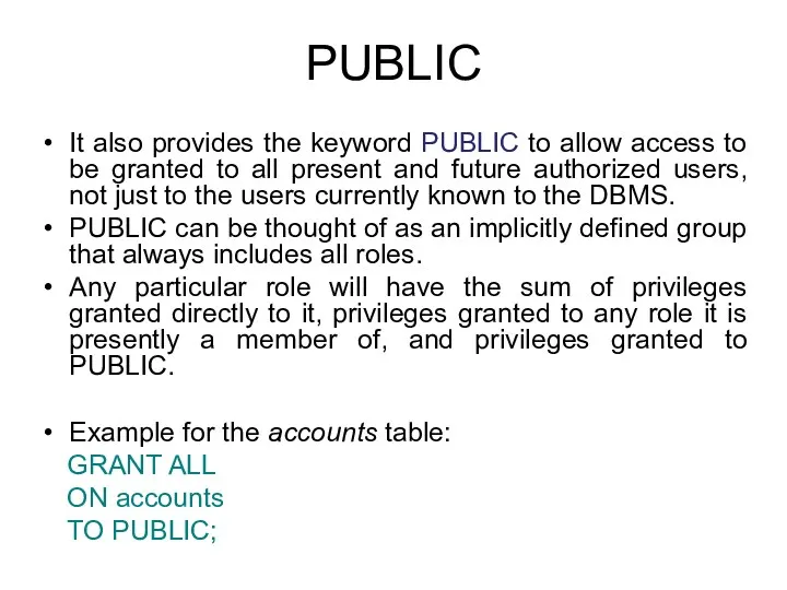PUBLIC It also provides the keyword PUBLIC to allow access