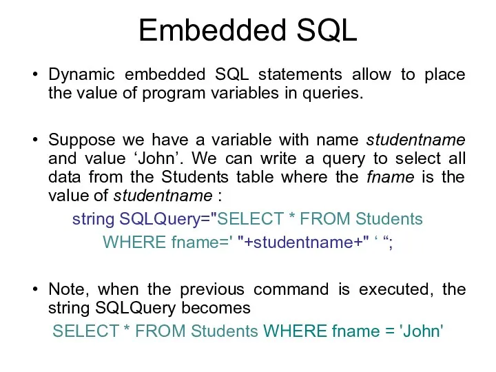 Embedded SQL Dynamic embedded SQL statements allow to place the