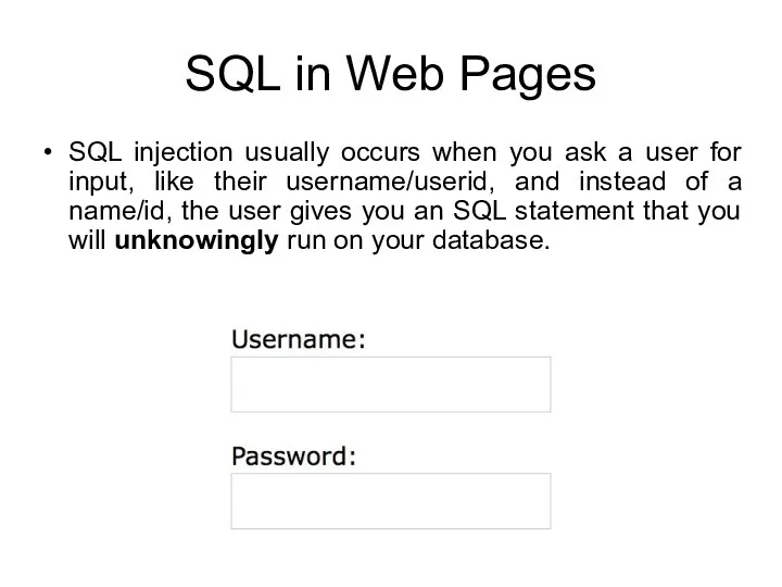 SQL in Web Pages SQL injection usually occurs when you